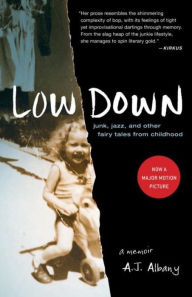 Title: Low Down: Junk, Jazz, and Other Fairy Tales from Childhood, Author: A J Albany