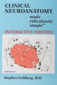 Title: Clinical Neuroanatomy Made Ridiculously Simple / Edition 5, Author: Stephen Goldberg M.D.