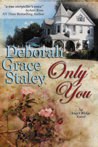 Title: Only You (Angel Ridge Series #1), Author: Deborah Grace Staley