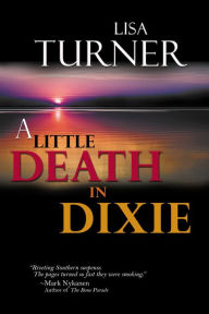 Title: A Little Death in Dixie (Billy Able Series #1), Author: Lisa Turner