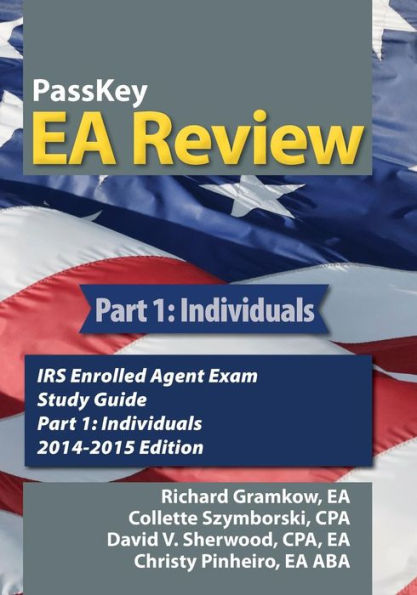 Passkey EA Review, Part 1: Individuals, IRS Enrolled Agent Exam Study Guide 2014-2015 Edition