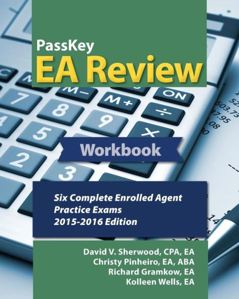 PassKey EA Review Workbook: Six Complete Enrolled Agent Practice Exams, 2015-2016 Edition