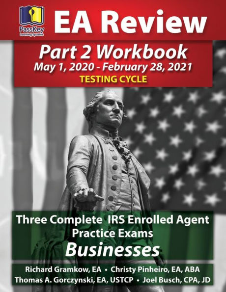 PassKey Learning Systems EA Review Part 2 Workbook: Three Complete IRS Enrolled Agent Practice Exams for Businesses: May 1, 2020-February 28, 2021 Testing Cycle