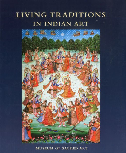 Living Traditions in Indian Art: Collection of the Museum of Sacred Art, Belgium