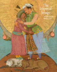 Title: The Imperial Image: Paintings for the Mughal Court, Author: Milo Beach