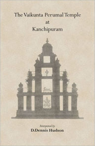 Title: The Vaikunta Perumal Temple at Kanchipuram, Author: D. Dennis Hudson