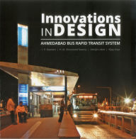 Title: Innovations in Design: Ahmedabad Bus Rapid Transit System, Author: I. P. Gautam