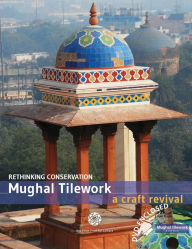 Title: Mughal Tilework: A Craft Revival, Author: Aga Khan Trust for Culture