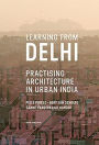 Learning from Delhi: Practising Architecture in Urban India