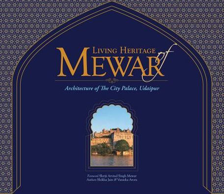 Living Heritage of Mewar: Architecture of the City Palace, Udaipur