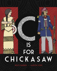 Title: C is for Chickasaw, Author: Wiley Barnes