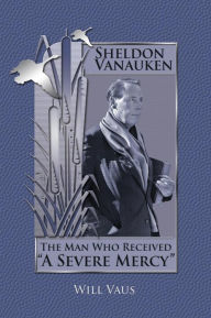 Title: Sheldon Vanauken: The Man Who Received 