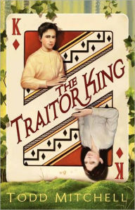 Title: The Traitor King, Author: Todd Mitchell