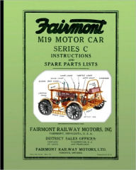 Title: Fairmont M19 Motor Car Series C: Instructions and Spare Parts Lists, Author: Fairmont Railway Motors Inc