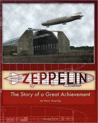 Title: Zeppelin: The Story of a Great Achievement, Author: Harry Vissering