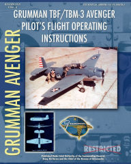 Title: Grumman TBF / TBM-3 Avenger Pilot's Flight Operating Instructions, Author: Army Air Forces