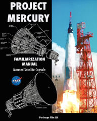 Title: Project Mercury Familiarization Manual Manned Satellite Capsule, Author: NASA