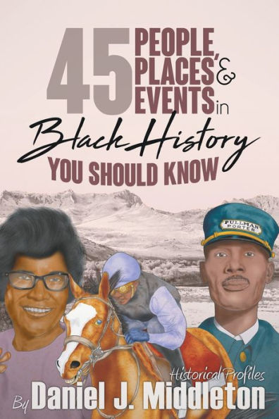 45 People, Places, and Events Black History You Should Know: Historical Profiles
