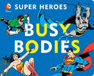 Title: DC Super Heroes: Busy Bodies, Author: David Bar Katz