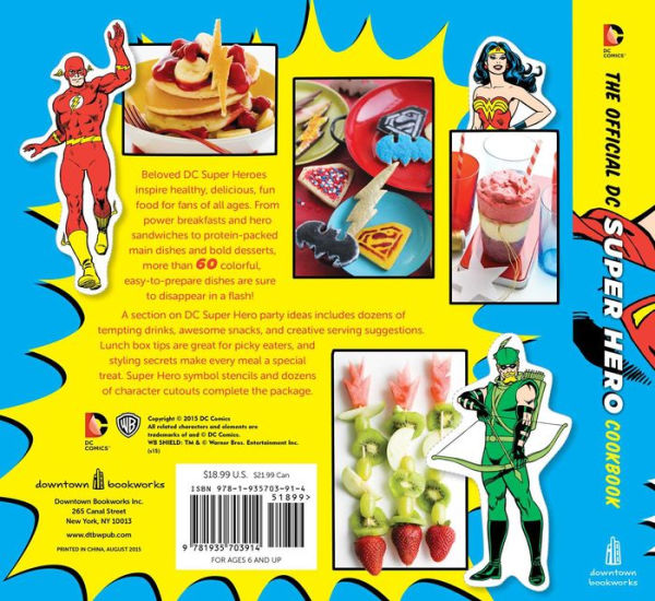 The Official DC Super Hero Cookbook: 50+ Simple, Healthy, Tasty Recipes for Growing Super Heroes