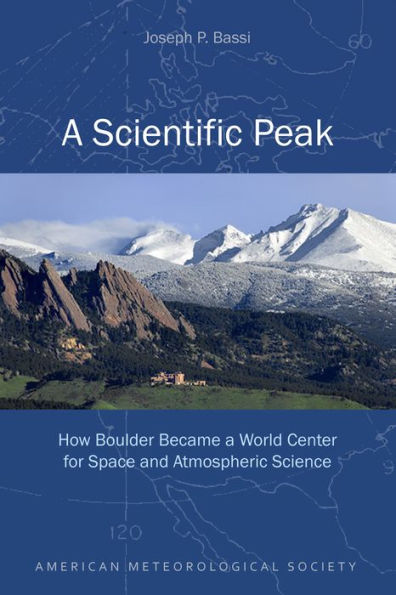 a Scientific Peak: How Boulder Became World Center for Space and Atmospheric Science