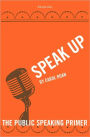 Speak Up: The Public Speaking Primer