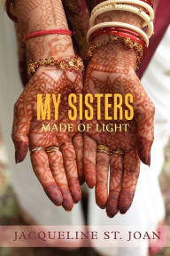 Title: My Sisters Made of Light, Author: Jacqueline St Joan