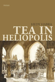 Title: Tea in Heliopolis, Author: Hedy Habra