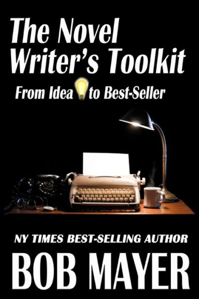 The Novel Writer's Toolkit: From Idea to Best-Seller