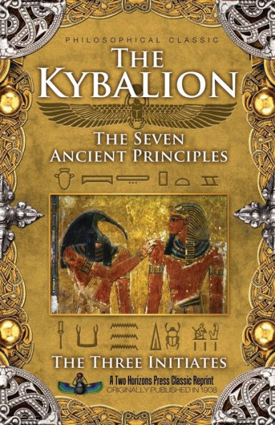 The Kybalion: The Seven Ancient Principles