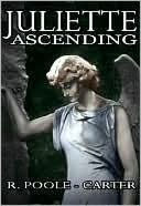 Title: Juliette Ascending, Author: Rosemary Poole-Carter