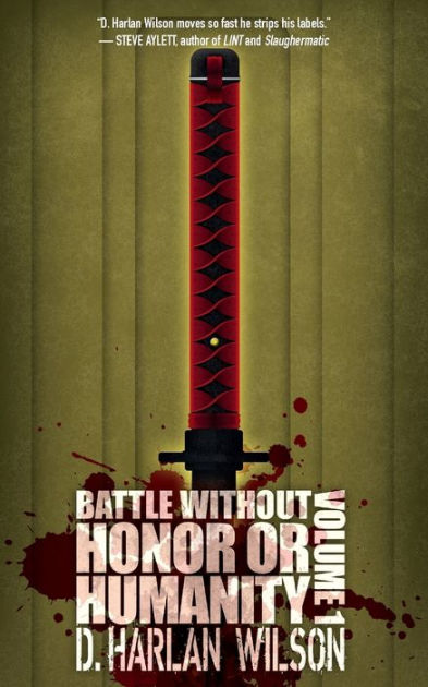 Battle without Honor or Humanity: Volume 1 by D. Harlan Wilson ...