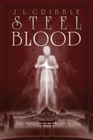 Title: Steel Blood, Author: J L Gribble