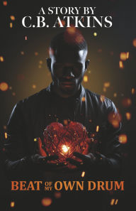 Title: Beat Of My Own Drum, Author: C. B. Atkins