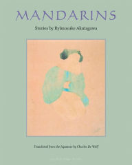 Title: Mandarins: Stories by Ryunosuke Akutagawa, Author: Ryunosuke Akutagawa