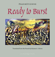 Title: Ready to Burst, Author: Franketienne