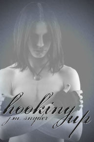 Title: Hooking Up, Author: J. M. Snyder