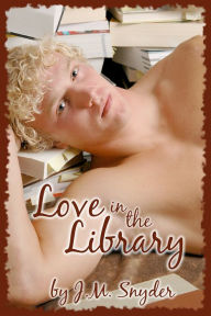 Title: Love in the Library, Author: J. M. Snyder