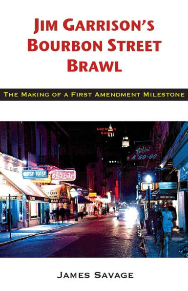 Jim Garrison's Bourbon Street Brawl: The Making of a First Amendment Milestone