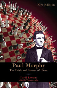 Title: Paul Morphy: The Pride and Sorrow of Chess, Author: David Lawson