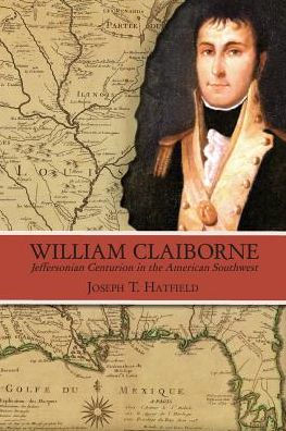 William Claiborne: Jeffersonian Centurion in the American Southwest