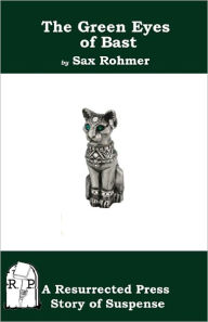 Title: The Green Eyes of Bast, Author: Sax Rohmer