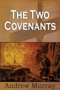 Title: The Two Covenants, Author: Andrew Murray