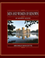 Title: Men and Women of Renown: My Maternal Ancestry, Author: Kent Hesselbein