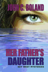 Title: Her Father's Daughter: P.I. Meggie Trevor in Key West, Author: John C. Boland