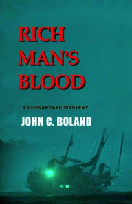 Title: Rich Man's Blood, Author: John C. Boland