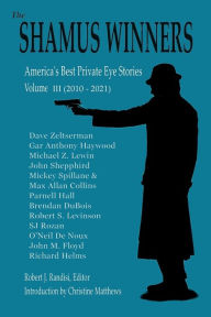 Title: The Shamus Winners III: America's Best Private Eye Stories Volume III (2010-2021), Author: Robert J. Randisi