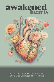 Free download books for pc Awakened Hearts: Stories of Embracing Light, Love, and Limitless Possibilities 9781935798231 by David Trotter, Marci Shimoff, Karen Weaver ePub RTF CHM