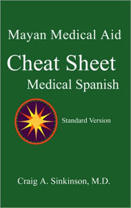 Title: Medical Spanish: A Cheat Sheet, Standard Electronic Version, Author: Craig Sinkinson