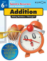 Addition: Adding Numbers 1 through 9 (Kumon Speed & Accuracy Math Workbooks)
